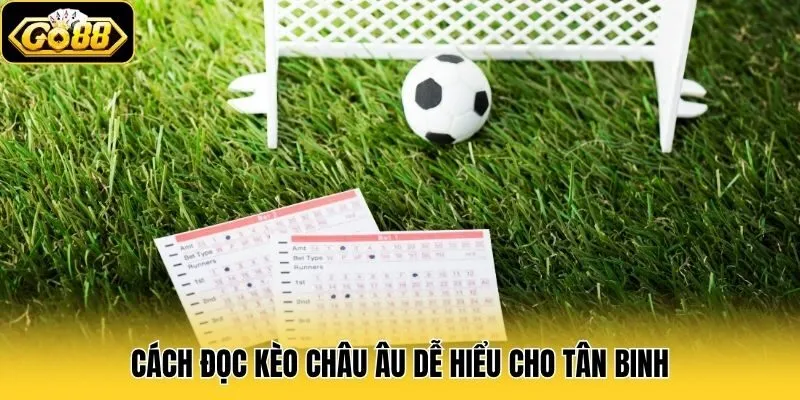 Cách đọc kèo châu Âu dễ hiểu cho tân binh