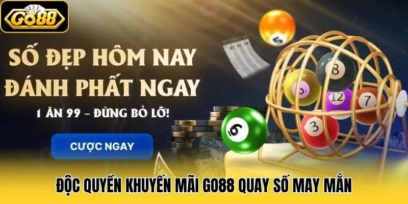 Khuyến Mãi Go88 2 Độc quyền khuyến mãi Go88 quay số may mắn