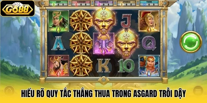Asgard Trỗi Dậy - Bùng Nổ Với Game Slot Thần Thoại Bắc Âu 2 Hiểu rõ quy tắc thắng thua trong Asgard Trỗi Dậy