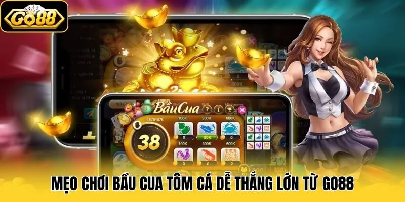 Mẹo chơi Bầu Cua Tôm Cá dễ thắng lớn từ Go88