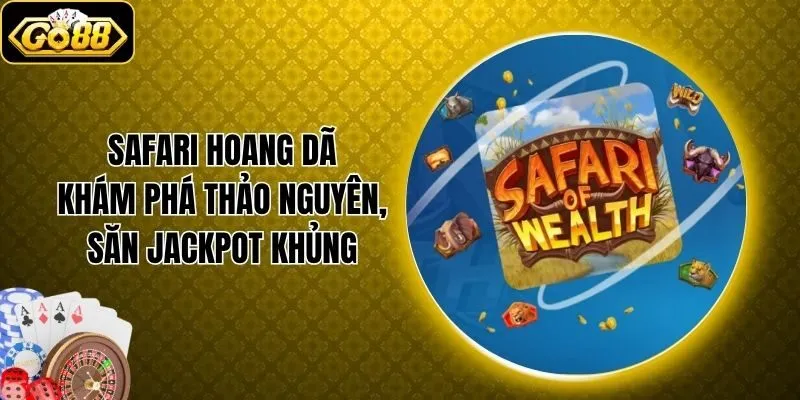Safari Hoang Dã - Khám Phá Thảo Nguyên, Săn Jackpot Khủng
