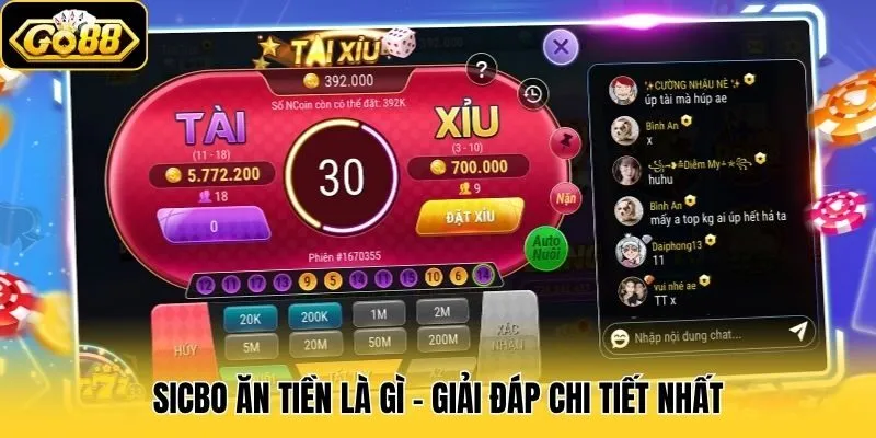 Sicbo ăn tiền là gì - Giải đáp chi tiết nhất