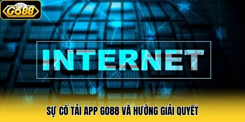 Tải App Go88 3 Sự cố tải app Go88 và hướng giải quyết