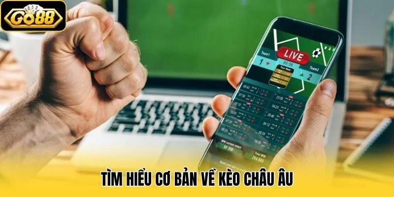 Tìm hiểu cơ bản về kèo châu Âu