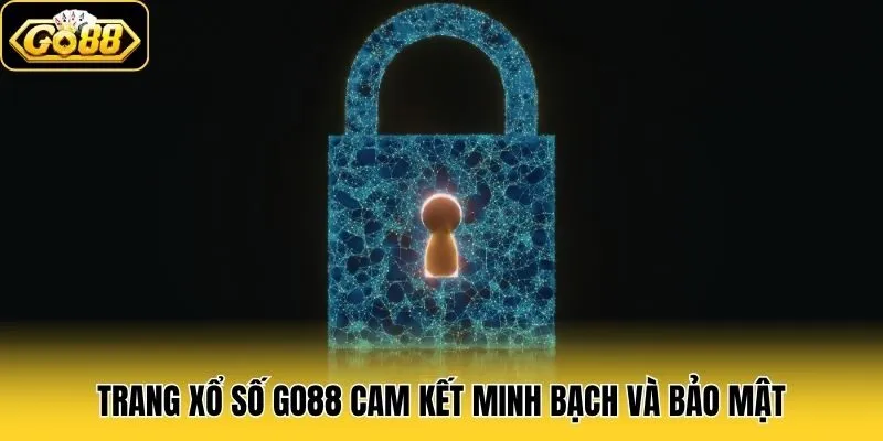 Trang xổ số Go88 cam kết minh bạch và bảo mật