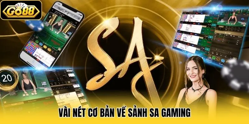 SA Gaming Go88 - Điểm Đến Cá Cược Xanh Chín Cho Bạc Thủ 1 Vài nét cơ bản về sảnh SA Gaming